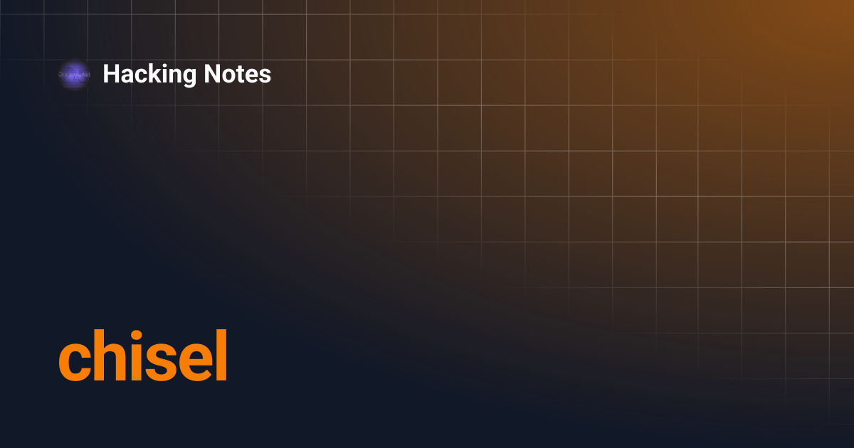chisel | Hacking Notes